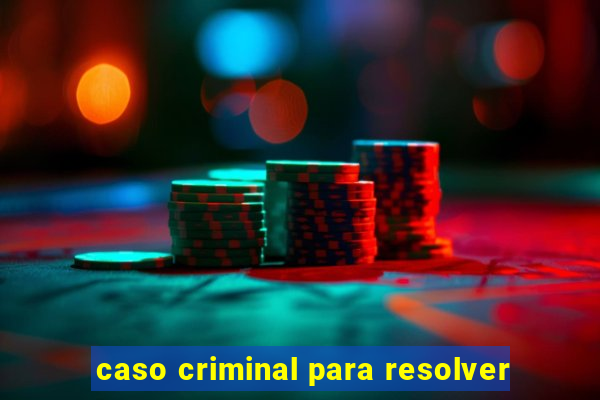 caso criminal para resolver